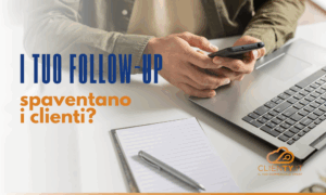 Come evitare che il follow-up faccia perdere clienti